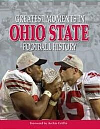 Greatest Moments in Ohio State Football History (Paperback)