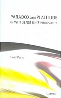 Paradox and Platitude in Wittgensteins Philosophy (Hardcover)