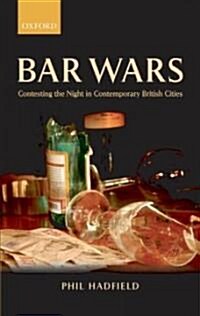Bar Wars : Contesting the Night in Contemporary British Cities (Hardcover)