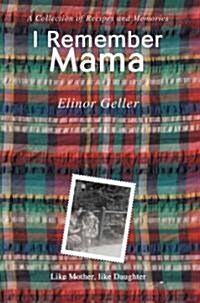 I Remember Mama: A Collection of Recipes and Memories (Paperback)
