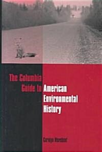 The Columbia Guide to American Environmental History (Hardcover)