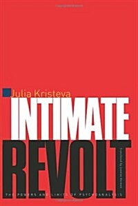 Intimate Revolt: The Powers and the Limits of Psychoanalysis (Hardcover)