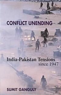 Conflict Unending: India-Pakistan Tensions Since 1947 (Paperback)