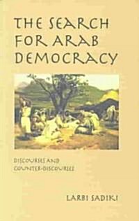 The Search for Arab Democracy: Discourses and Counter-Discourses (Paperback)