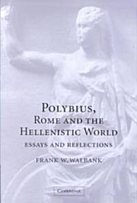 Polybius, Rome and the Hellenistic World : Essays and Reflections (Hardcover)