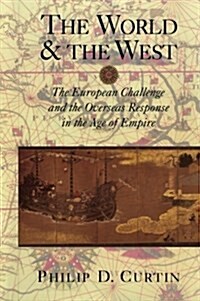 The World and the West : The European Challenge and the Overseas Response in the Age of Empire (Paperback)