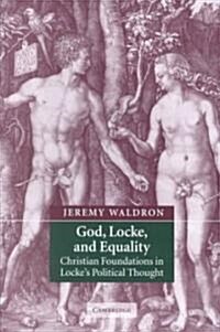 God, Locke, and Equality : Christian Foundations in Lockes Political Thought (Paperback)