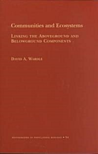 Communities and Ecosystems: Linking the Aboveground and Belowground Components (Mpb-34) (Paperback)
