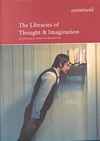 The Libraries of Thought & Imagination (Paperback)