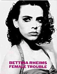 [중고] Bettina Rheims: Female Trouble (Hardcover, Revised)