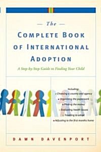 The Complete Book of International Adoption: A Step by Step Guide to Finding Your Child (Paperback)