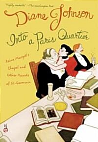 Into a Paris Quartier: Reine Margots Chapel and Other Haunts of St.-Germain (Paperback)