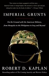 Imperial Grunts: On the Ground with the American Military, from Mongolia to the Philippines to Iraq and Beyond (Paperback)