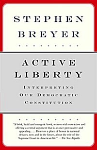 Active Liberty: Interpreting Our Democratic Constitution (Paperback)