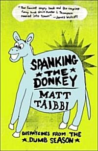 Spanking the Donkey: Dispatches from the Dumb Season (Paperback)