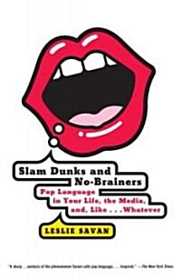 Slam Dunks and No-Brainers: Pop Language in Your Life, the Media, and Like . . . Whatever (Paperback)