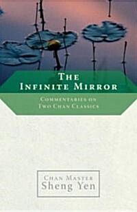 The Infinite Mirror: Commentaries on Two Chan Classics (Paperback)