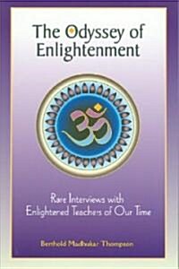 Odyssey of Enlightenment: Rare Interviews with Enlightened Teachers of Our Time (Paperback)