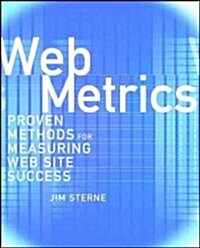 Web Metrics: Proven Methods for Measuring Web Site Success (Paperback)