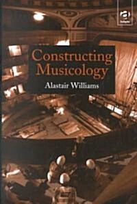 Constructing Musicology (Paperback)
