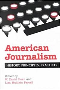 American Journalism: History, Principles, Practices (Paperback)