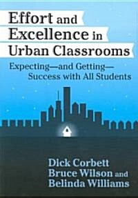 Effort and Excellence in Urban Classrooms: Expecting--And Getting--Success with All Students (Paperback)