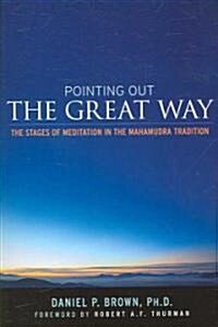 Pointing Out the Great Way: The Stages of Meditation in the Mahamudra Tradition (Paperback)