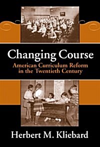 Changing Course: American Curriculum Reform in the 20th Century (Paperback)