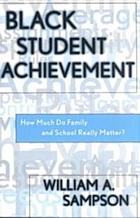 Black Student Achievement: How Much Do Family and School Really Matter? (Paperback)