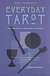 Everyday Tarot: Using the Cards to Make Better Life Decisions (Revised) (Paperback, Revised)