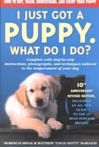I Just Got a Puppy.: What Do I Do? (Paperback)