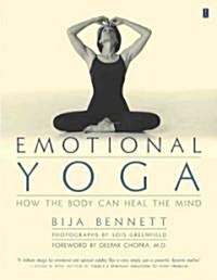 Emotional Yoga: How the Body Can Heal the Mind (Paperback)