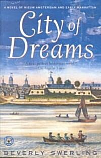 City of Dreams: A Novel of Nieuw Amsterdam and Early Manhattan (Paperback)