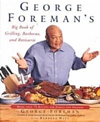 George Foremans Big Book of Grilling, Barbecue, and Rotisserie (Paperback, Reprint)