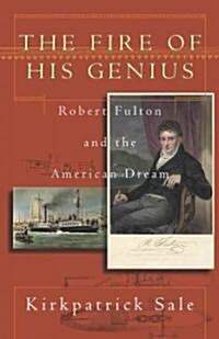 Fire of His Genius: Robert Fulton and the American Dream (Paperback)