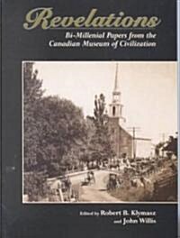 Revelations: Bi-Millennial Papers from the Canadian Museum of Civilization (Paperback)