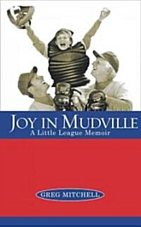 Joy in Mudville: A Little League Memoir (Paperback)