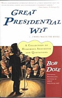 Great Presidential Wit: (...I Wish I Was in the Book) (Paperback)