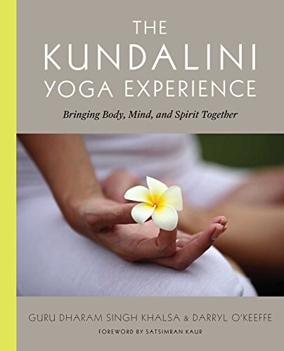 The Kundalini Yoga Experience: Bringing Body, Mind, and Spirit Together (Paperback)