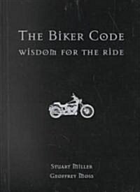 The Biker Code: Wisdom for the Ride (Paperback)