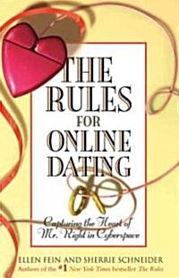 The Rules for Online Dating : Capturing the Heart of Mr. Right in Cyberspace (Paperback)