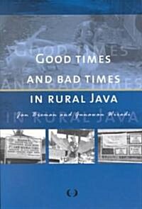 Good Times and Bad Times in Rural Java: Case Study of Socio-Economic Dynamics in Two Villages Towards the End of the Twentieth Century (Paperback)