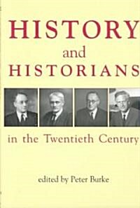 History and Historians in the Twentieth Century (Hardcover)