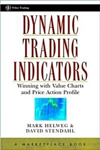 Dynamic Trading Indicators: Winning with Value Charts and Price Action Profile (Hardcover)