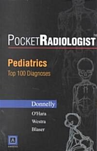Pocketradiologist Pediatrics 100 Top Diagnoses (Paperback)