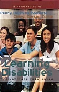 Learning Disabilities: The Ultimate Teen Guide (Hardcover)