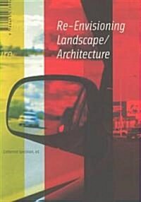 Re Envisioning Landscape Architecture (Paperback)