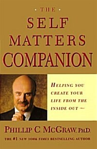 The Self Matters Companion: Helping You Create Your Life from the Inside Out (Paperback)