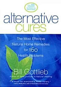Alternative Cures: The Most Effective Natural Home Remedies for 160 Health Problems (Paperback)