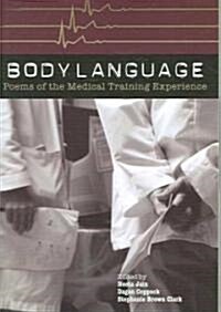 Body Language: Poems of the Medical Training Experience: Poems of the Medical Training Experience (Paperback)